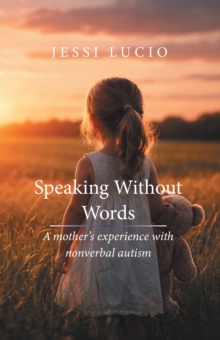 Speaking Without Words : A mother's experience with nonverbal autism-image-9798902513650