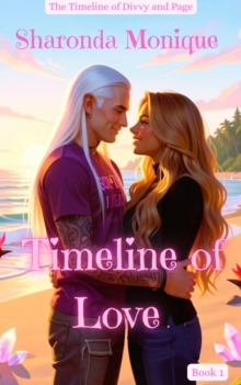 Timeline of Love: The Timeline of Divvy and Page : Book 1: The Timeline of Divvy and Page, #1-image-9798903298624