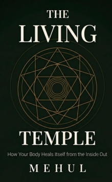 Living Temple: How Your Body Heals Itself from the Inside Out : Internal Pharmacy, #1-image-9798905144301