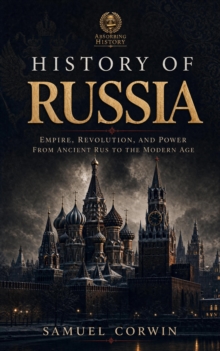 History of Russia : The Complete Story of Empire, Revolution, and Power from Ancient Rus to the Modern Age-image-9798950192265