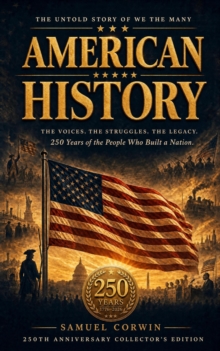 American History : The Untold Story of We the Many -  250 Years of the People Who Built a Nation-image-9798950192326