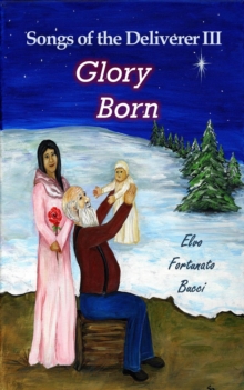 Songs of the Deliverer III: Glory Born : Songs of the Deliverer, #3-image-9798950727023