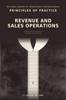 Revenue and Sales Operations: Nothing Sold Less, and the Number Nobody Owns : Principles of Practice, #4