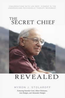 Secret Chief Revealed, Revised 2nd Edition : Conversations with Leo Zeff, Pioneer in the Underground Psychedelic Therapy Movement-image-9798985012293