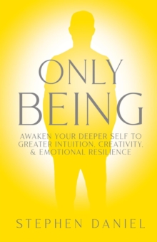 Only Being: Awaken Your Deeper Self to Greater Intuition, Creativity, and Emotional Resilience-image-9798985385755