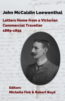John McCaldin Loewenthal : Letters Home from a Victorian Commercial Traveller, 1889-1895-image-9798985428612