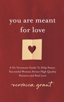 You Are Meant For Love : A No Nonsense Guide To Help Smart, Successful Women Attract High Quality Partners and Real Love-image-9798985511000