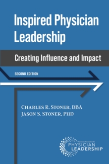 Inspired Physician Leadership : Creating Influence and Impact, 2nd Edition-image-9798985604467