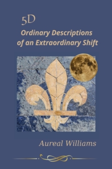 5D Ordinary Descriptions of an Extraordinary Shift-image-9798985608601
