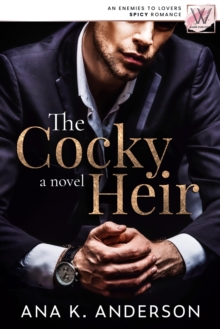 The Cocky Heir : an enemies to lovers spicy romance-image-9798985613506