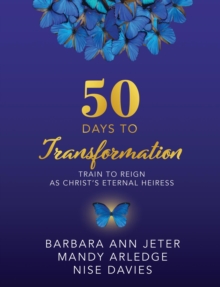 50 Days to Transformation : Train to Reign as Christ's Eternal Heiress-image-9798985693485