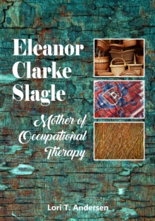 Eleanor Clarke Slagle : Mother of Occupational Therapy-image-9798985696103