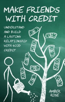 Make Friends with Credit : understand and build a lasting relationship with good credit-image-9798985857511