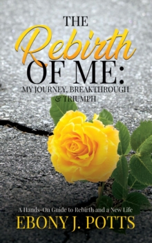The Rebirth of Me : My Journey, Breakthrough & Triumph-image-9798985892628