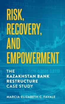 Risk, Recovery, and Empowerment : The Kazakhstan Bank Restructure Case Study-image-9798986130811