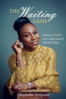 The Waiting Game : Staying in Faith as you align yourself with God's plan-image-9798986139807