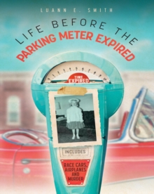 Life Before the Parking Meter Expired : Includes Race Cars, Airplanes, and Murder-image-9798986213118