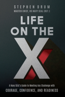 Life on the X: A Navy SEAL's Guide to Meeting Any Challenge with Courage, Confidence, and Readiness-image-9798986304519