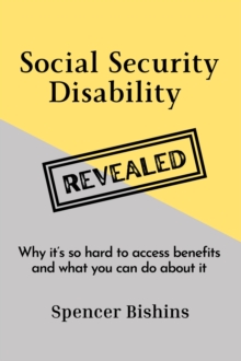 Social Security Disability Revealed: Why it's so hard to access benefits and what you can do about it-image-9798986371634