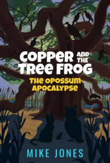 Copper and the Tree Frog: The Opossum Apocalypse : Copper and the Tree Frog, #2-image-9798986435428