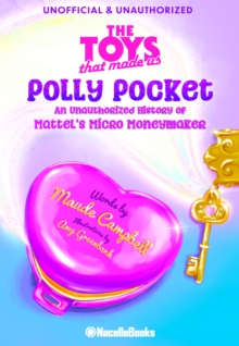 Toys That Made Us: Polly Pocket : An Unauthorized History of Mattel's Micro Moneymaker-image-9798986623870