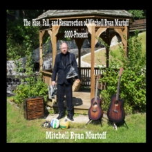 Rise, Fall, and Resurrection of Mitchell Ryan Murtoff 2000-Present-image-9798986635033