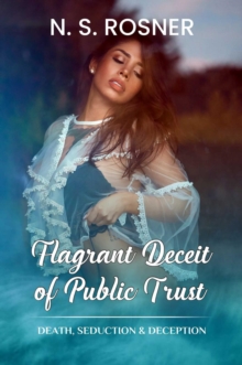 Flagrant Deceit of Public Trust : Death, Seduction & Deception-image-9798986692913