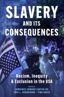 Slavery and its Consequences: Racism, Inequity & Exclusion in the USA : Racism, Inequity & Exclusion in the USA-image-9798986769639