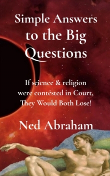 Simple Answers to the Big Questions : If science & religion were contested in Court, They Would Both Lose!-image-9798986821702
