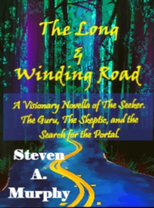 Long & Winding Road: A Visionary Novella of The Seeker, The Guru, The Skeptic, and the Search for the Portal-image-9798987058442