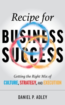 Recipe for Business Success : Getting the Right Mix of Culture, Strategy, and Execution-image-9798987136348
