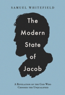Modern State of Jacob: A Revelation of the God Who Chooses the Unqualified-image-9798987192382
