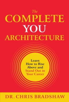 The Complete You Architecture : Learn How to Rise Above and Stand Out in Your Career-image-9798987205914