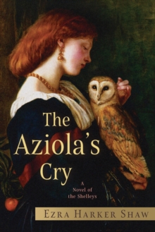 Aziola's Cry: A Novel of the Shelleys-image-9798987319192