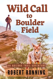 Wild Call to Boulder Field : An Arizona Trail Adventure-image-9798987333815