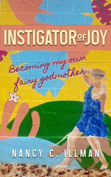 Instigator of Joy : Becoming My Own Fairy Godmother-image-9798987342510