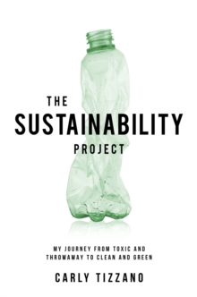 The Sustainability Project : My Journey from Toxic and Throwaway to Clean and Green-image-9798987364710