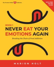 Never Eat Your Emotions Again: Breaking the Chain of Food Addiction (Book 1)-image-9798987418819