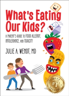 What's Eating Our Kids?: A Parent's Guide to Food Allergy, Intolerance, and Toxicity-image-9798987560020