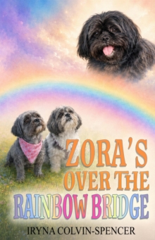 Zora's on the Other Side of the Rainbow Bridge : Zora the Shih Tzu, #4
