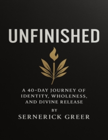 UNFINISHED: A 40-Day Journey of Identity, Wholeness, and Divine Release-image-9798987723746