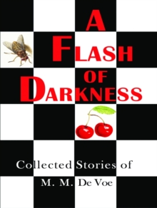 A Flash of Darkness : Collected Stories of M. M. de Voe-image-9798987926918