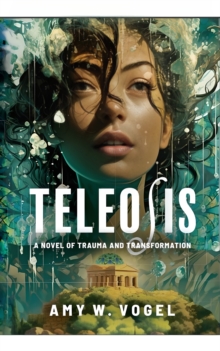 Teleosis : A Novel of Trauma and Transformation-image-9798987995150