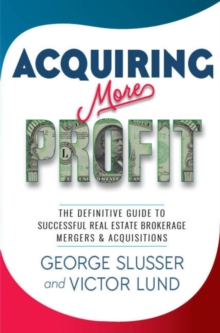 Acquiring More Profit : THE DEFINITIVE GUIDE TO SUCCESSFUL REAL ESTATE BROKERAGE MERGERS & ACQUISITIONS-image-9798988038832