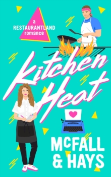 Kitchen Heat: A Restaurantland Romance-image-9798988297406