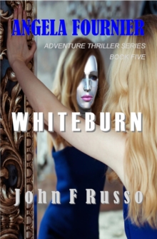 Angela Fournier - Whiteburn : Adventure Thriller Series, #5-image-9798988368113