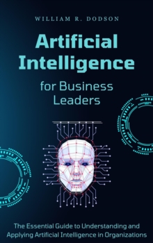 Artificial Intelligence for Business Leaders: The Essential Guide to Understanding and Applying AI in Organizations-image-9798988407072