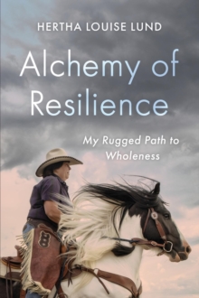 Alchemy of Resilience : My Rugged Path to Wholeness-image-9798988508915