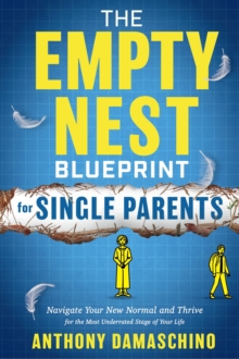 Empty Nest Blueprint for Single Parents: Navigate Your New Normal and Thrive for the Most Underrated Stage of Your Life-image-9798988544654