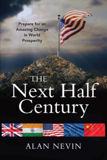 The Next Half Century : Prepare for an Amazing Change in World Prosperity-image-9798988614425